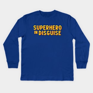 Superhero in Disguise (comic book style letters) Kids Long Sleeve T-Shirt